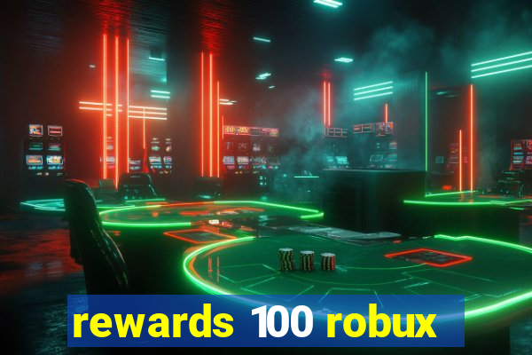 rewards 100 robux